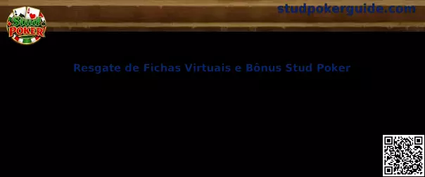 Resgate de Fichas Virtuais e Bônus Stud Poker