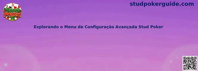 Explorando o Menu de Configuração Avançada Stud Poker