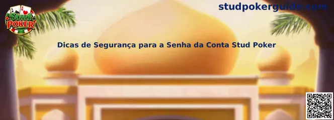 Dicas de Segurança para a Senha da Conta Stud Poker
