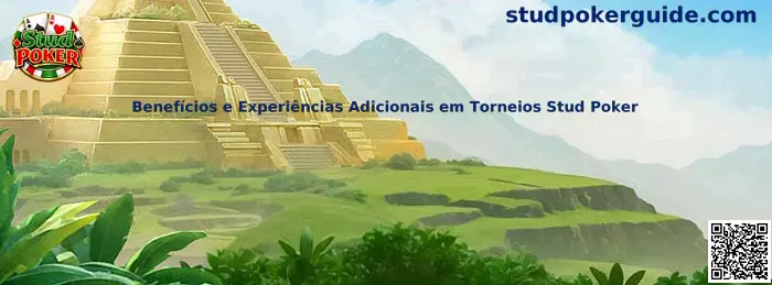 Benefícios e Experiências Adicionais em Torneios Stud Poker