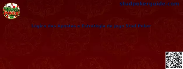 Lógica de Apuestas y Estrategia de Juego Stud Poker