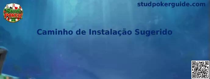 Caminho de Instalação Sugerido para Stud Poker