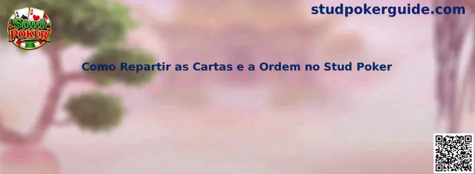 Como Repartir as Cartas e a Ordem no Stud Poker