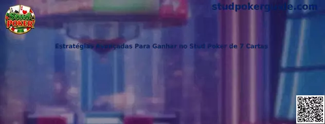 Estrategias avanzadas para ganar en Stud Poker de 7 cartas