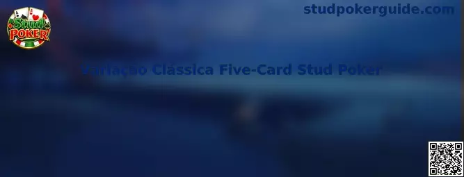 Variação Clássica Five-Card Stud Poker
