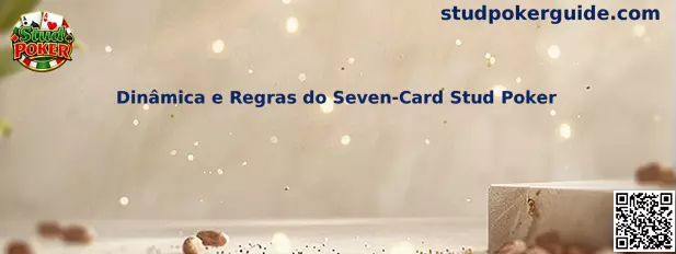 Dinâmica e Regras do Seven-Card Stud Poker